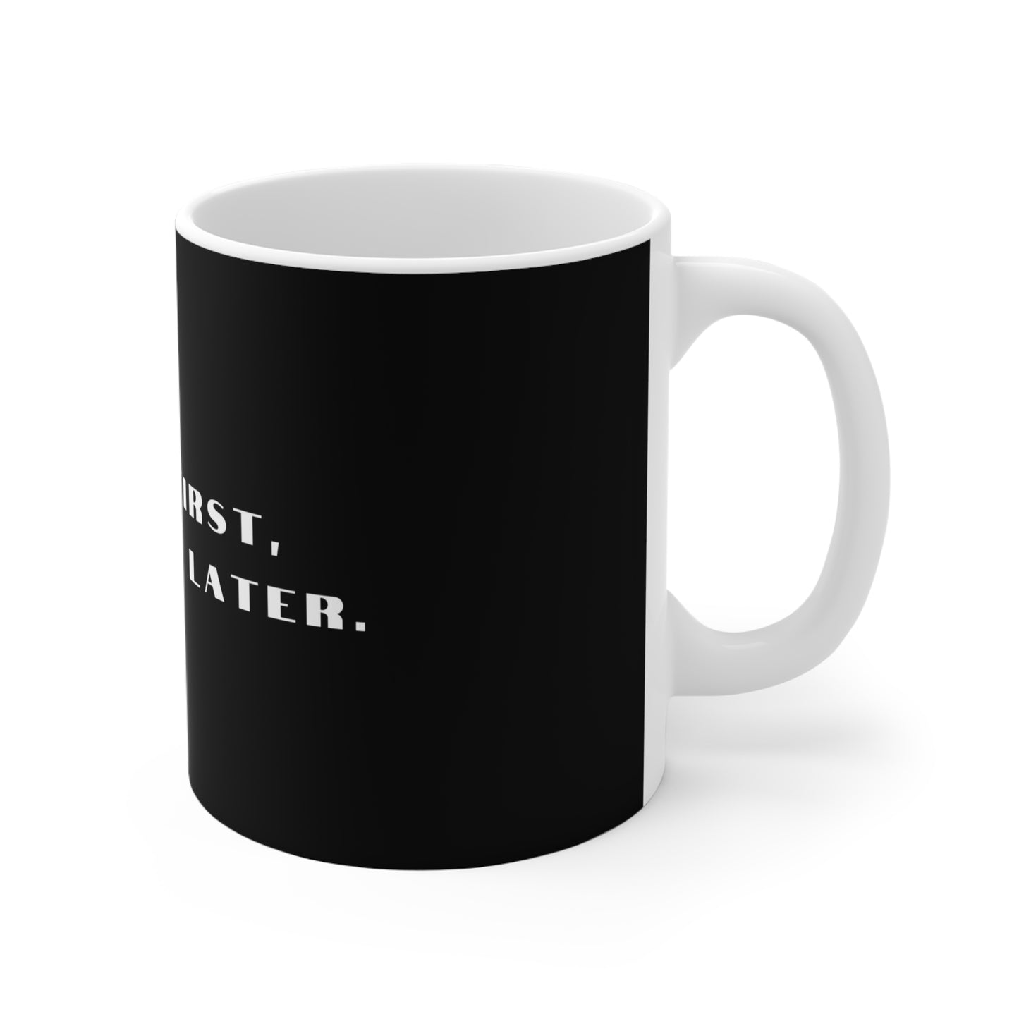 Coffee First, Questions Later Mug