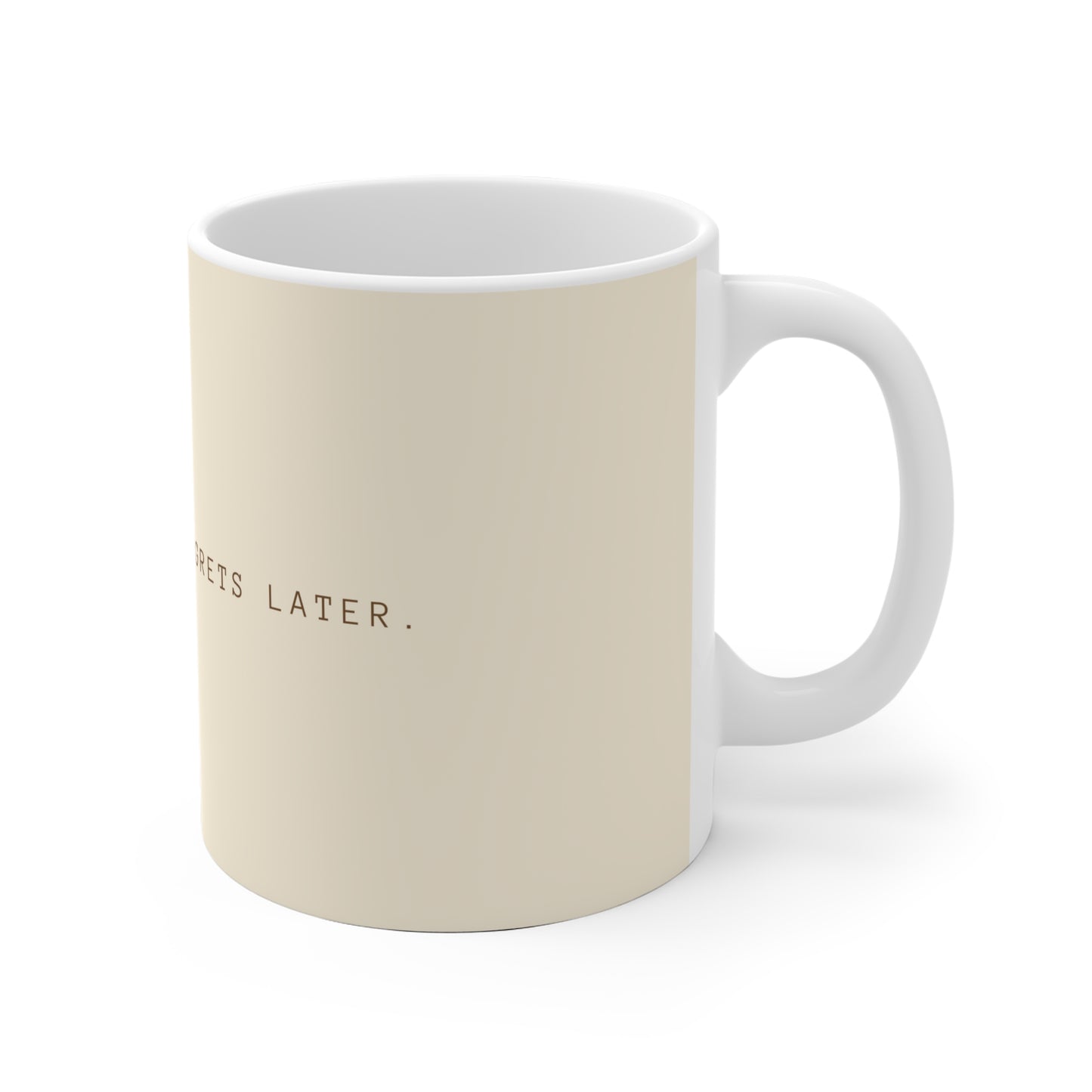 Coffee First, Regrets Later Mug