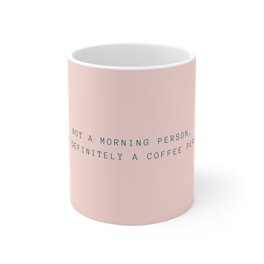 Not a Morning Person, Definitely a Coffee Person Ceramic Mug - Pastel Pink