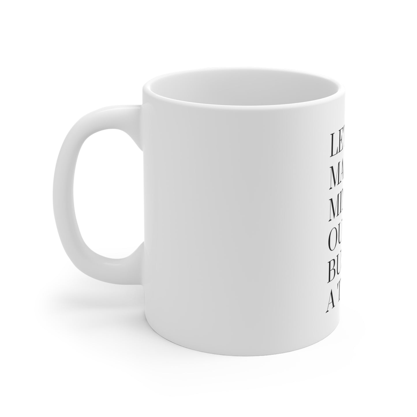 Let's Make Minding Our Business A thing Mug