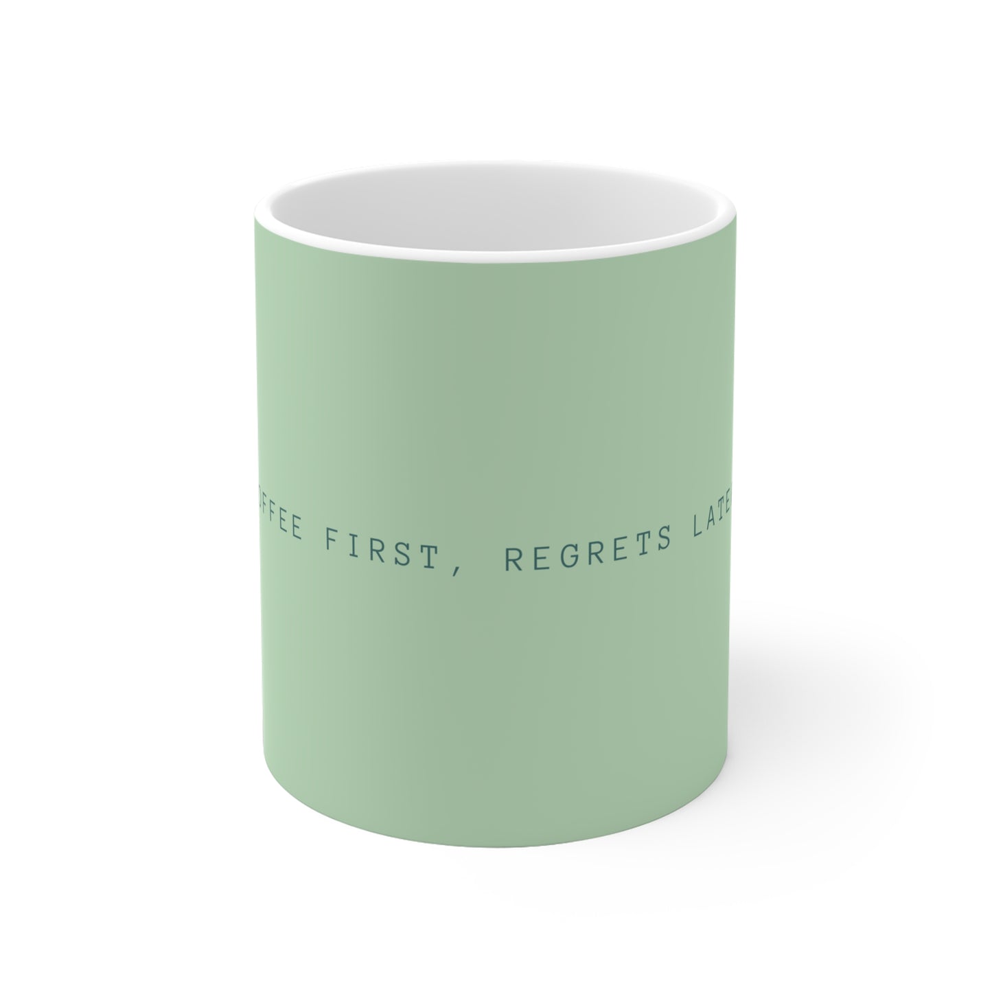 Coffee First, Regrets Later Mug