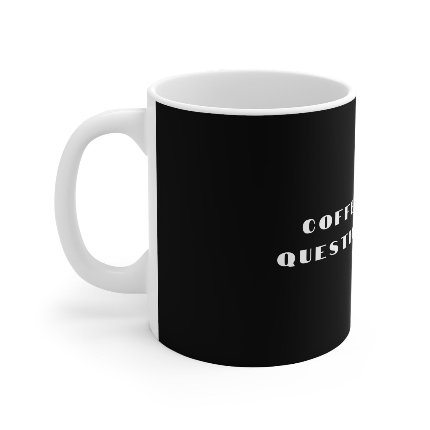 Coffee First, Questions Later Mug