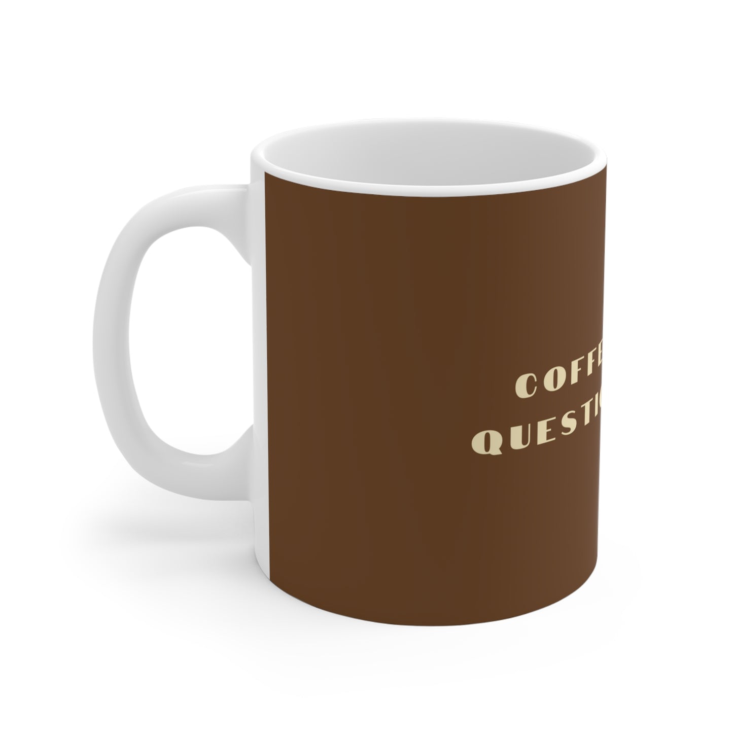 Coffee First, Questions Later Ceramic Mug - Brown