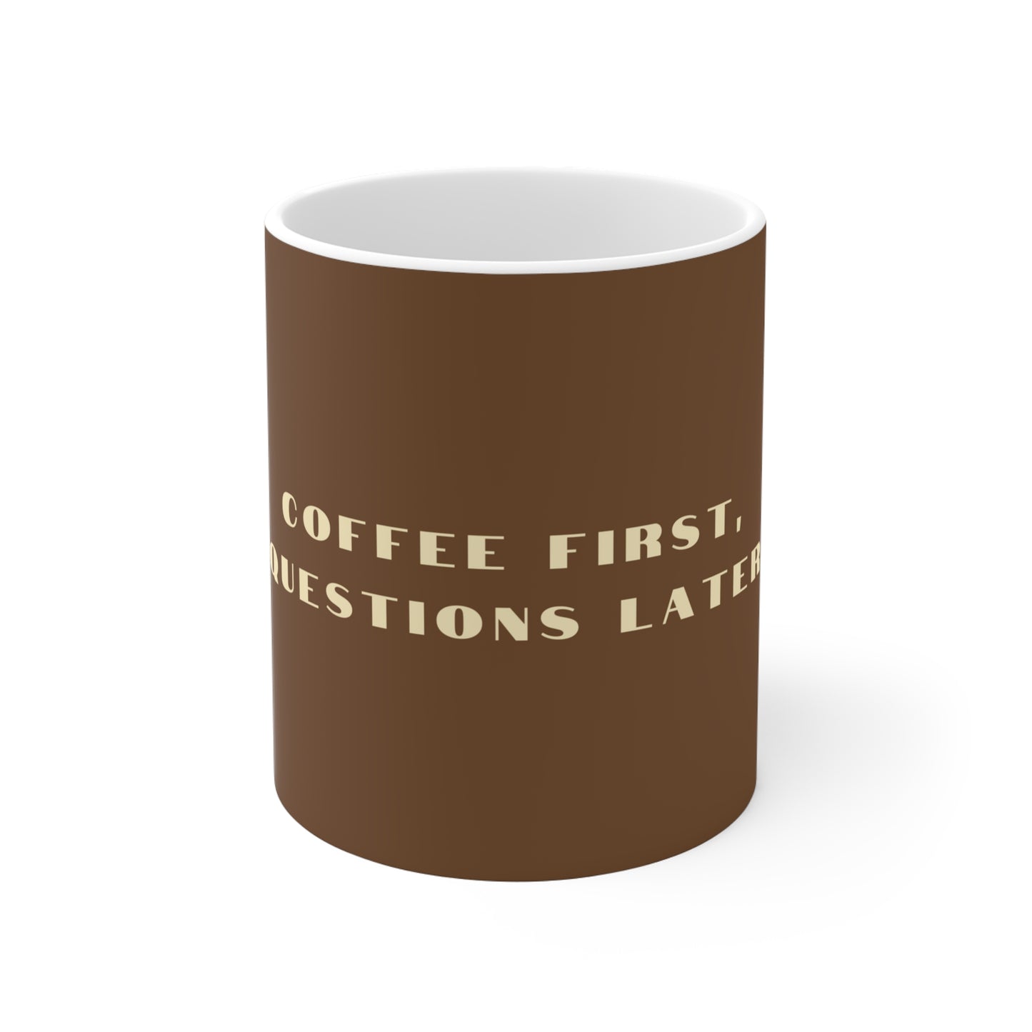 Coffee First, Questions Later Mug