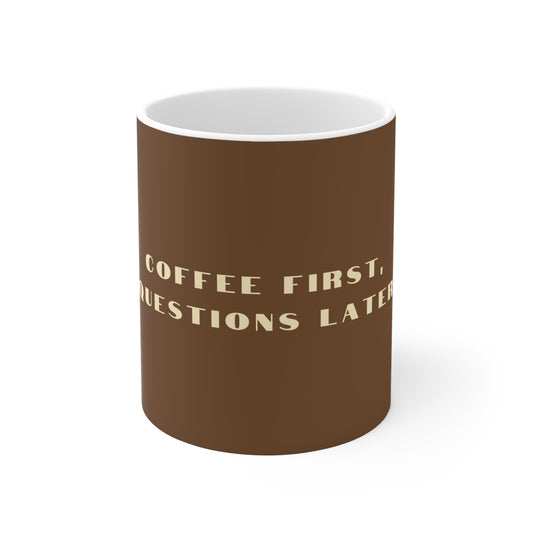 Coffee First, Questions Later Ceramic Mug - Brown