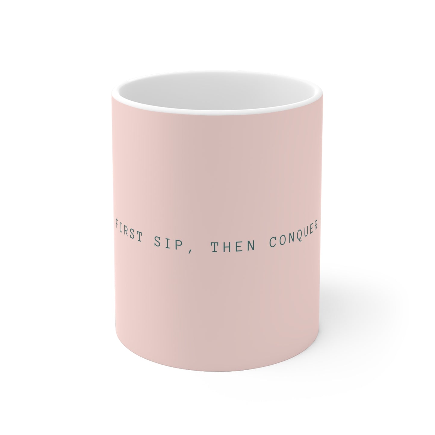 First Sip, Then Conquer Mug