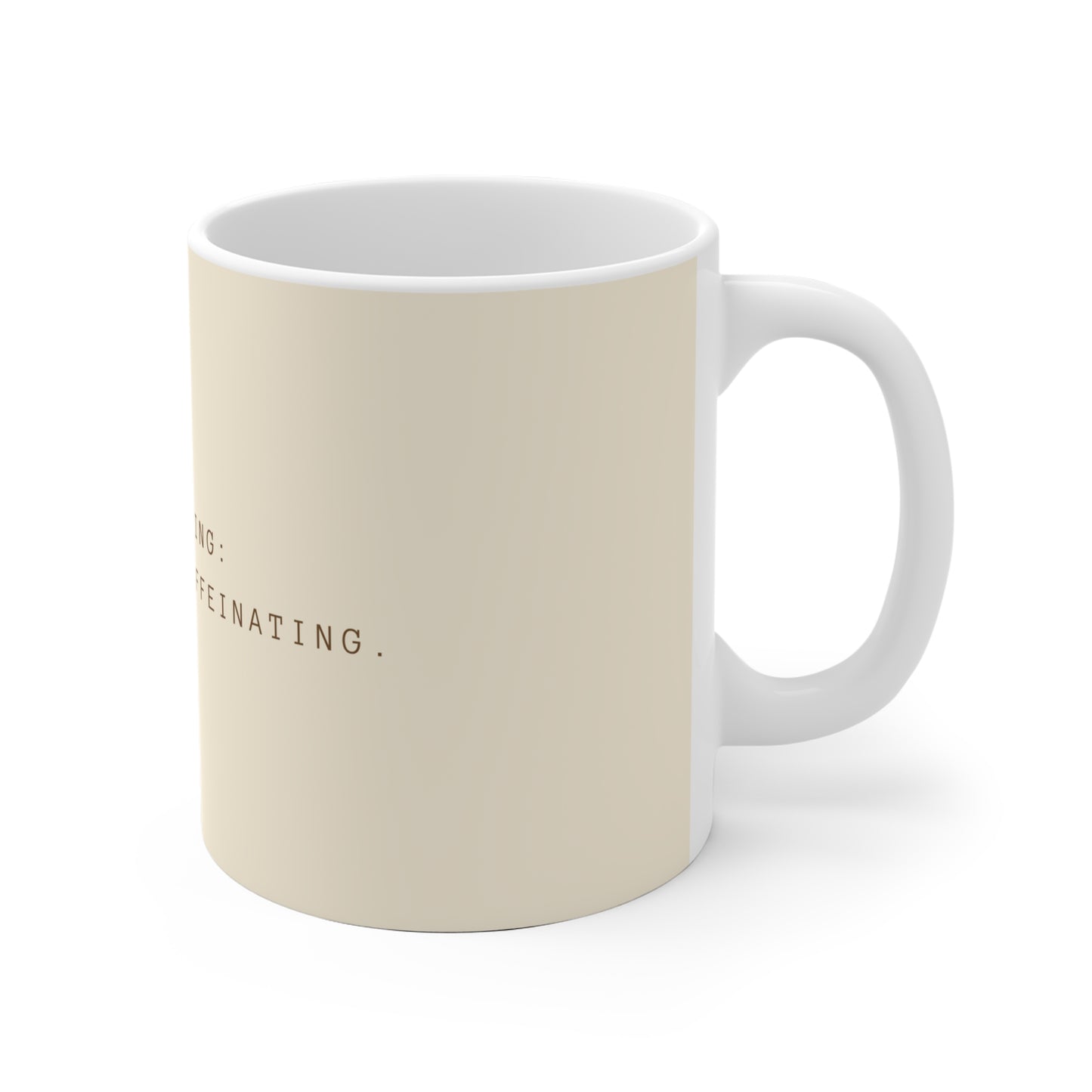 Multitasking: Existing and Caffeinating Ceramic Mug - Beige