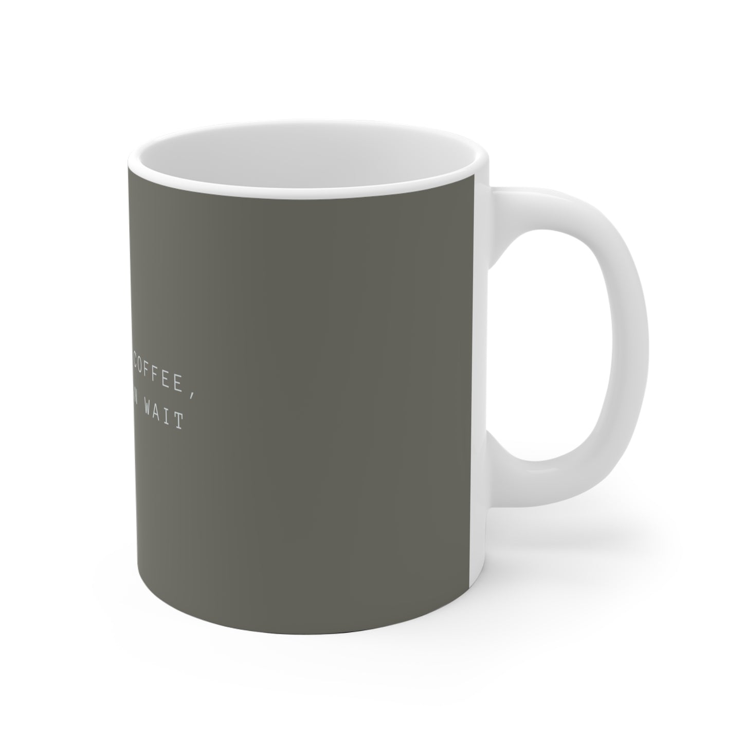Brew The Damn Coffee, The World Can Wait  - Ceramic Mug - Grey