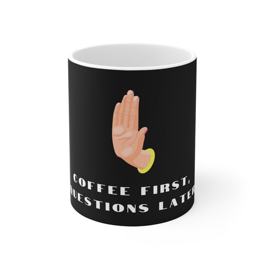 Coffee First, Questions Later Ceramic Mug - Black