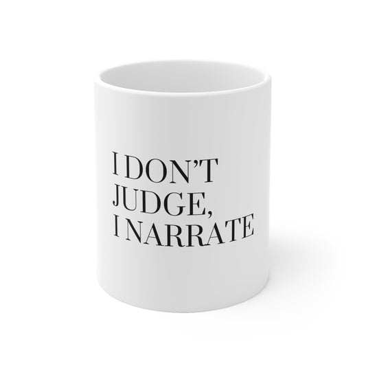 I Don't Judge, I Narrate Mug