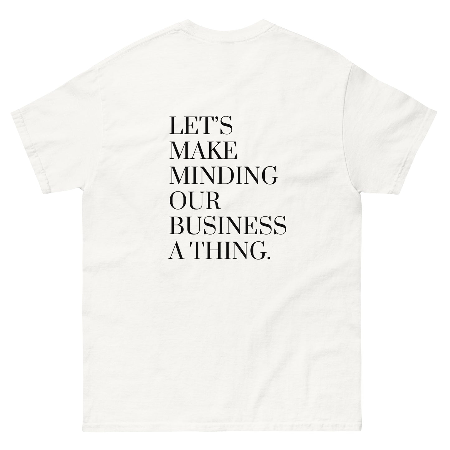 Let’s make minding our business a thing (Front Detail Embroidery)