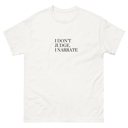 I Don't Judge, I Narrate T-Shirt